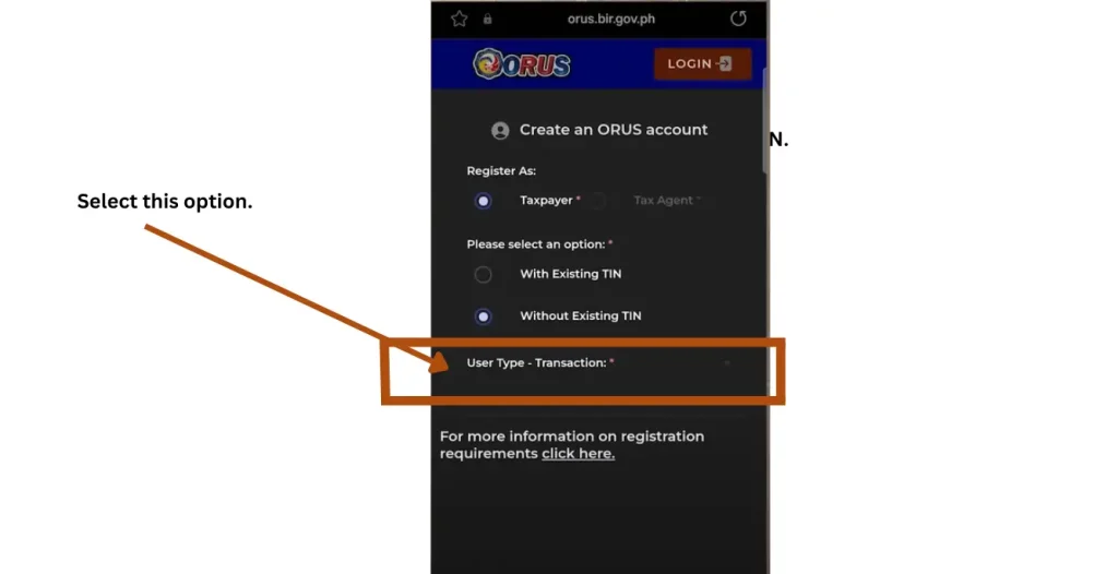 Once the applicant selects the taxpayer option and without existing TIN, the they need to select the User Type - Transaction option. 
This option is highlighted and arrowed with guidelines in text for the convenience of the users. 